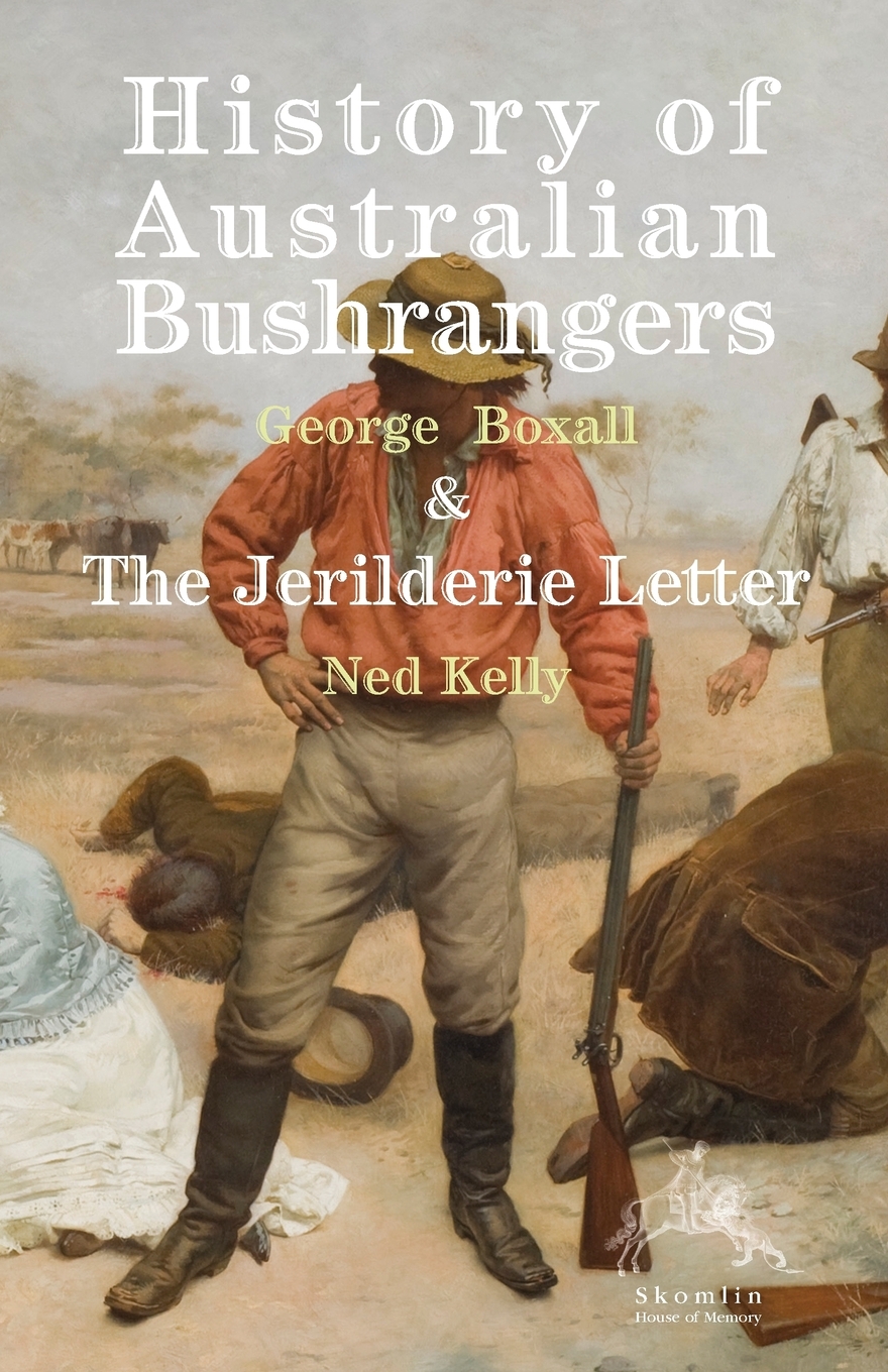Front cover of History of Australian Bushrangers: & The Jerilderie Letter